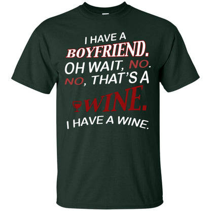 I Have A Boyfriend Oh Wait No It's A Wine Funny Drinking Lovers Shirt Forest