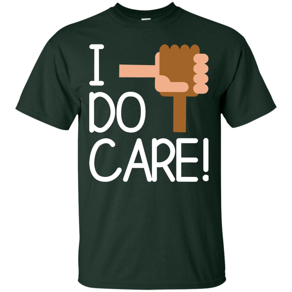 I Do Care Hot Saying 2018 Shirt Forest