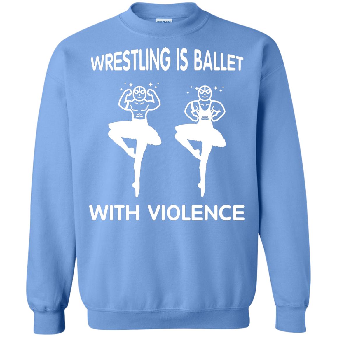 Wrestling Lover T-shirt Is Ballet With Violence Carolina Blue