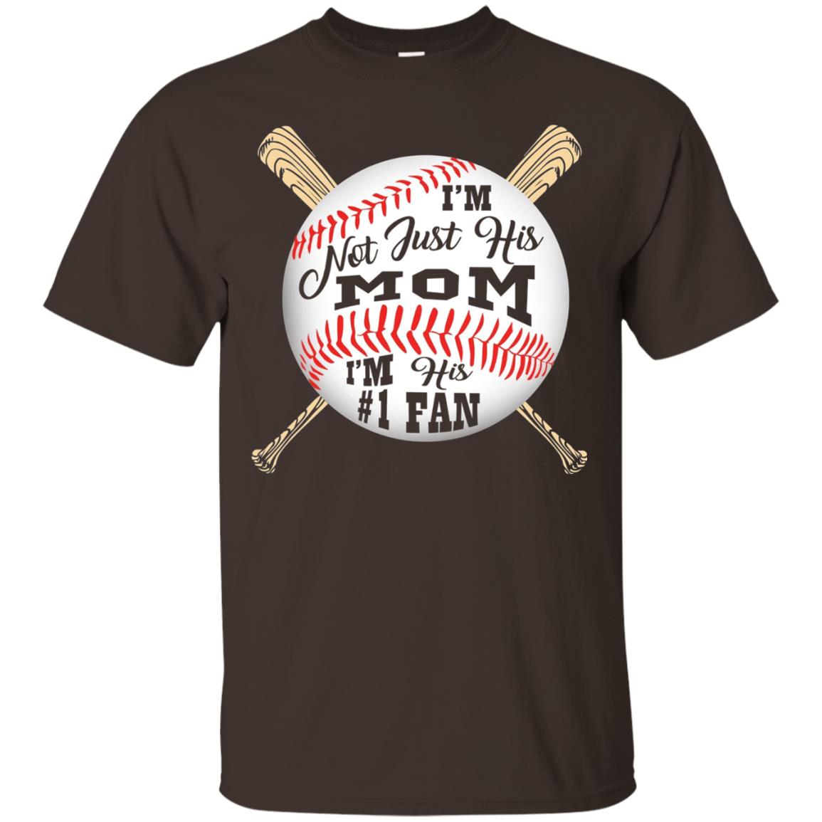 I'm Not Just His Mom I'm His # 1 Fan Baseball Mom T-shirt Dark Chocolate
