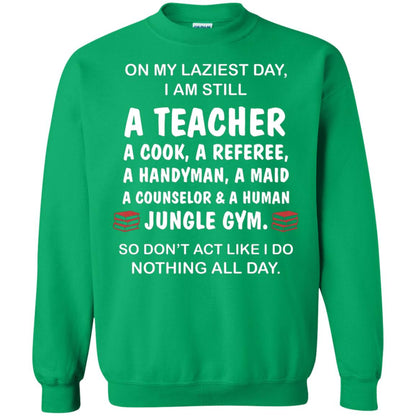 On My Laziest Day I Am Still A Teacher Shirt Irish Green
