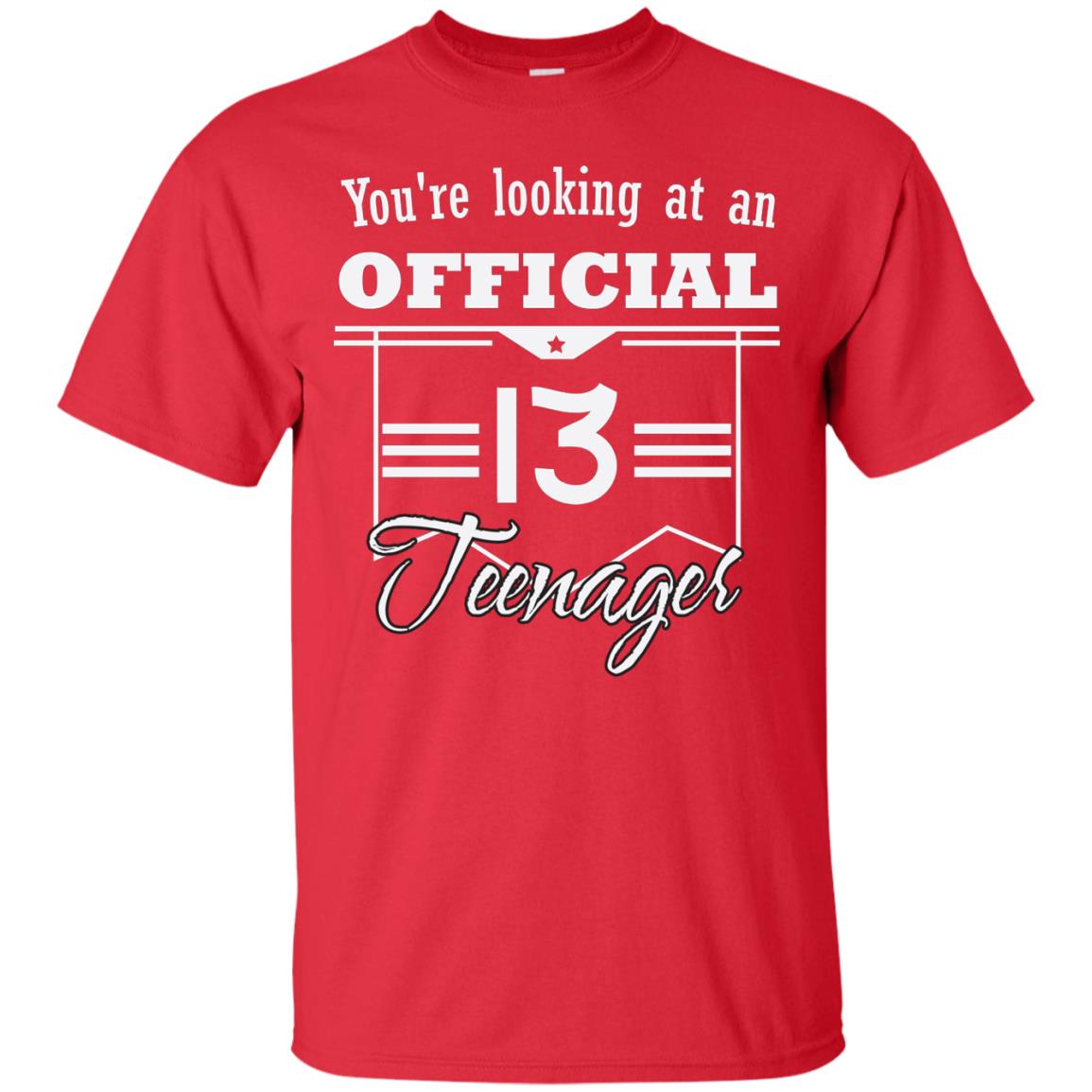 You're Looking At An Official 13 Teenager 13rd Birthday Shirt Red