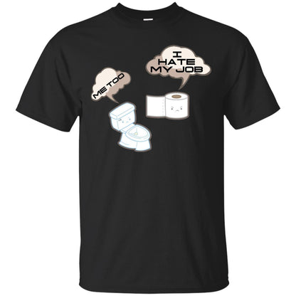 Funny Toilet And Toilet Paper I Hate My Job T-shirt Black