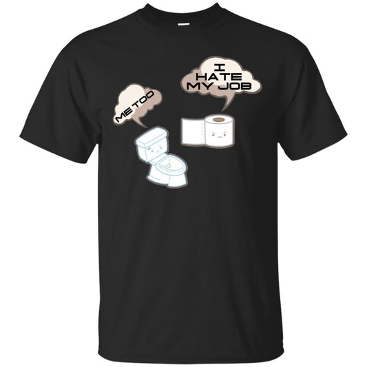 Funny Toilet And Toilet Paper I Hate My Job T-shirt Black