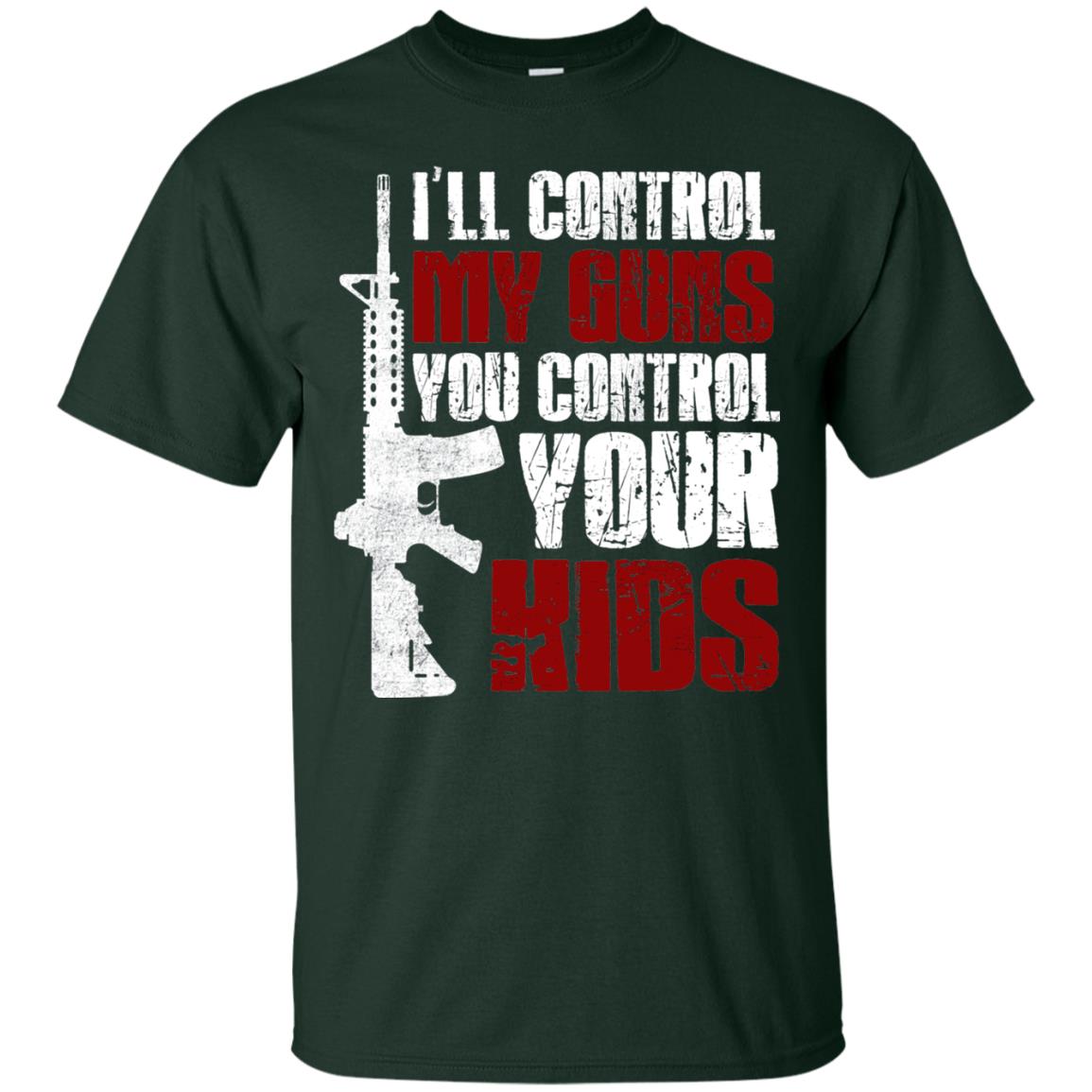I Will Control My Guns You Control Your Kids Gun Control Shirt Forest