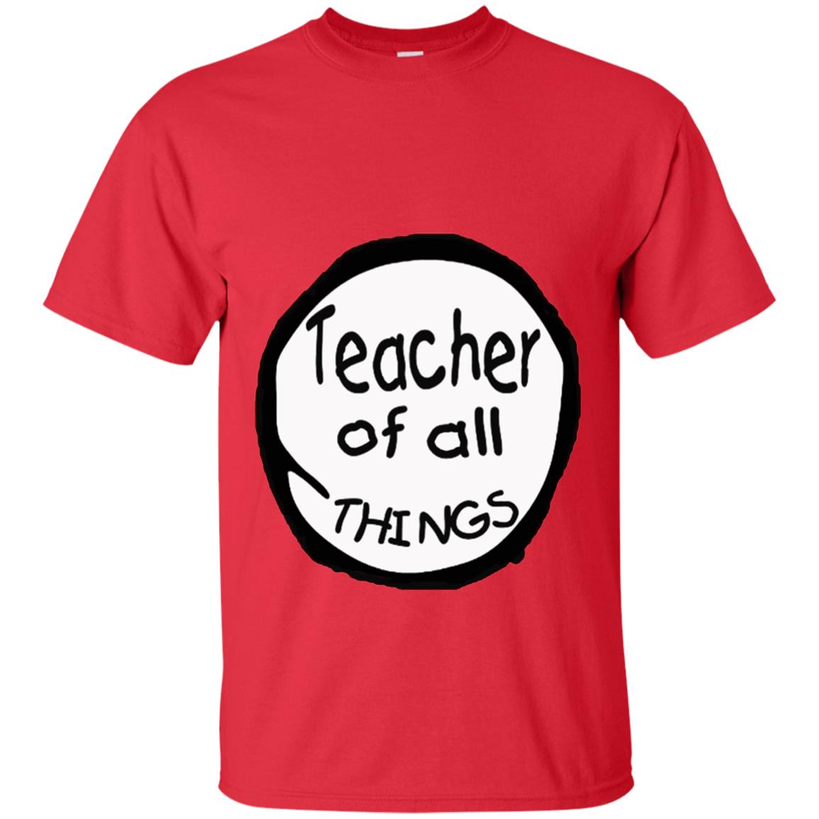 Teacher Of All Things Gift Shirt For Teacher Red