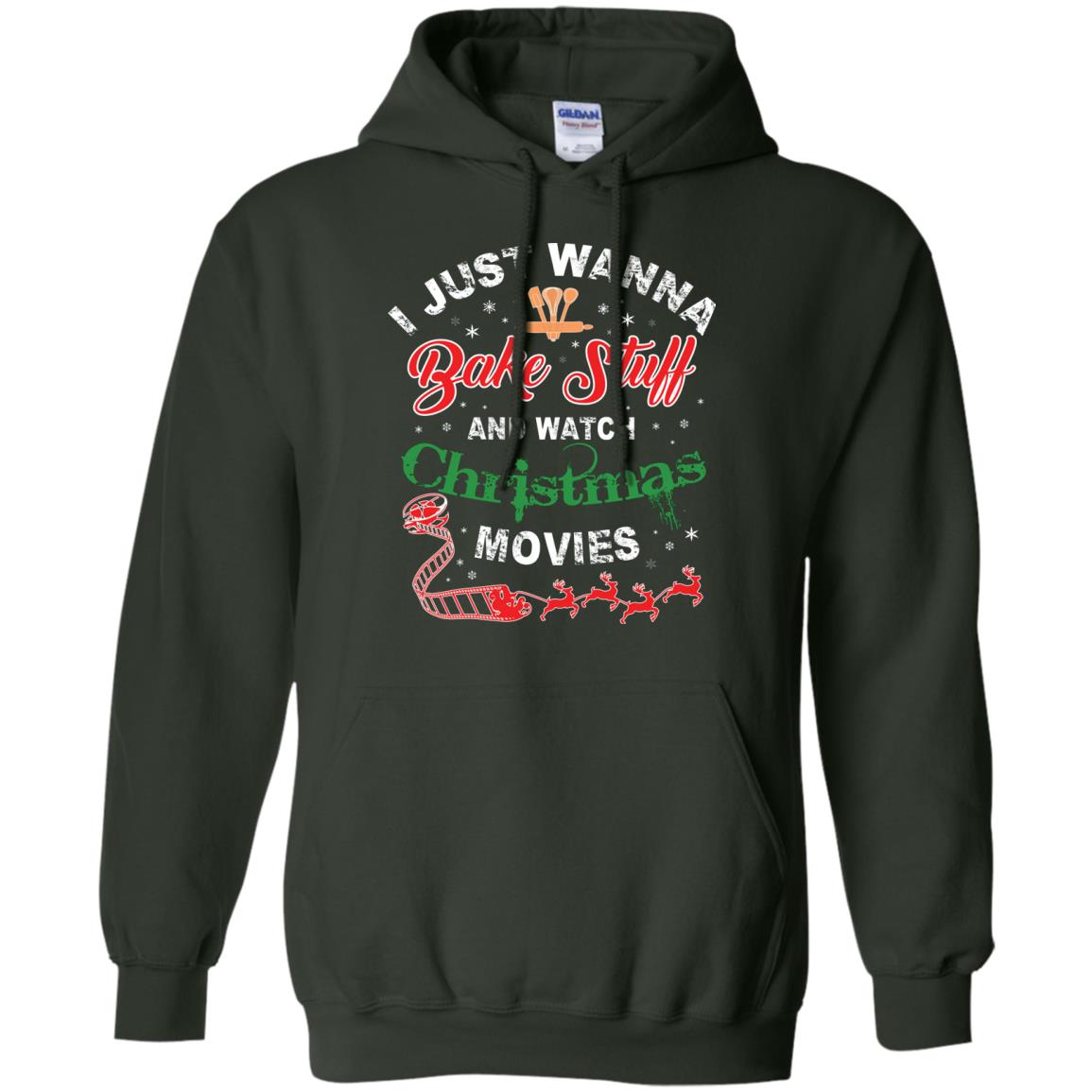 I Just Wanna Bake Stuff And Watch Christmas Movies Shirt Forest Green