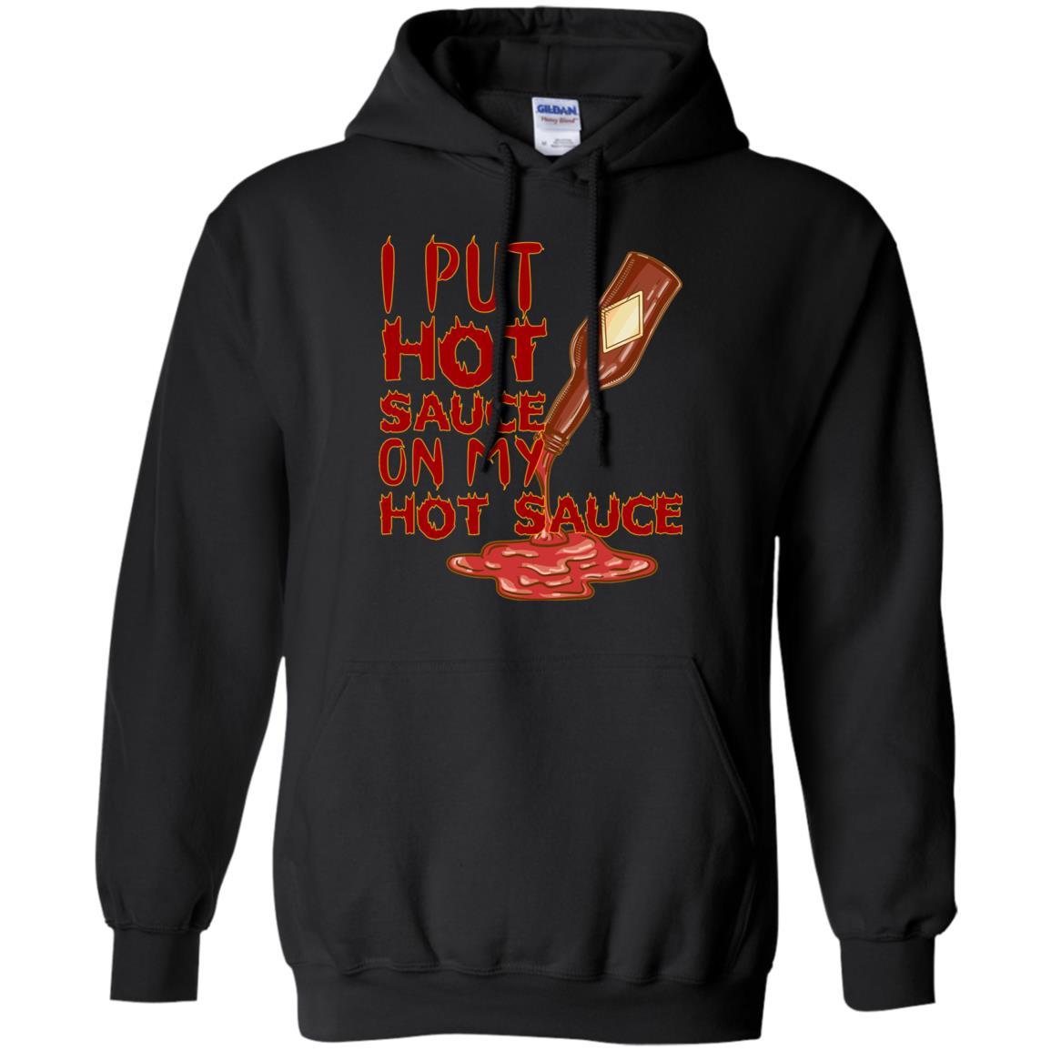 Hot Sauce T-shirt I Put Hot Sauce On My Hot Sauce Black