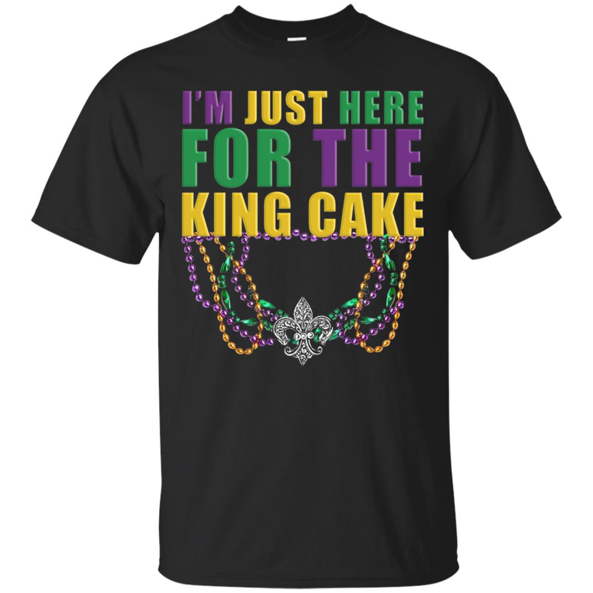 Mardi Gras Beads T-shirt I_m Just Here For The King Cake Black