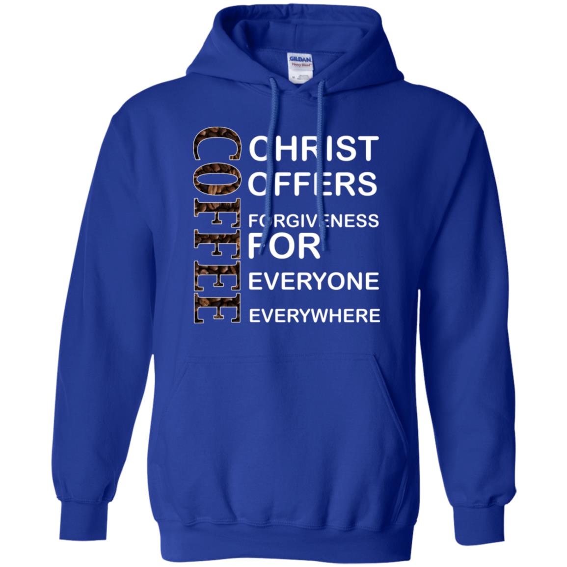 Christ Offers Forgiveness For Everyone Everywhere Coffee Gift Shirt Royal