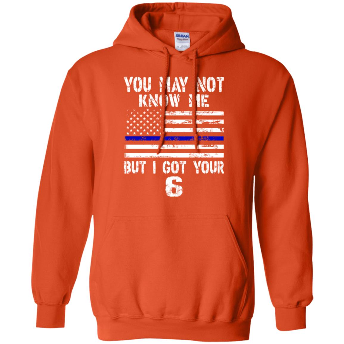 You May Not Know Me But I Got Your 6 Shirt Orange