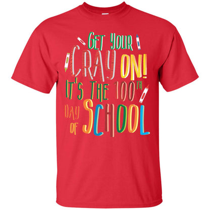 Teacher T-shirt Get Your Cray On It_s The 100th Day Of School Red