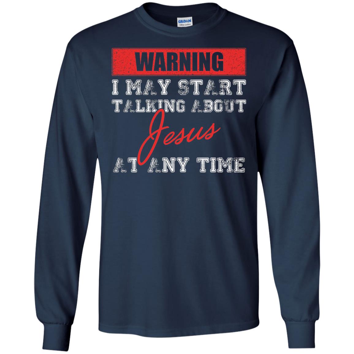 Christian T-shirt I May Start Talking About Jesus Navy