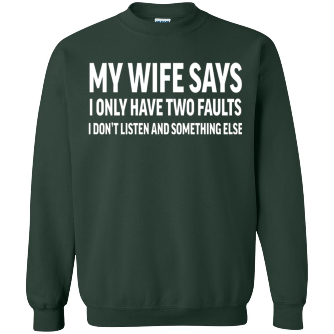 Funny Husband T-shirt My Wife Says I Only Have Two Faults Forest Green