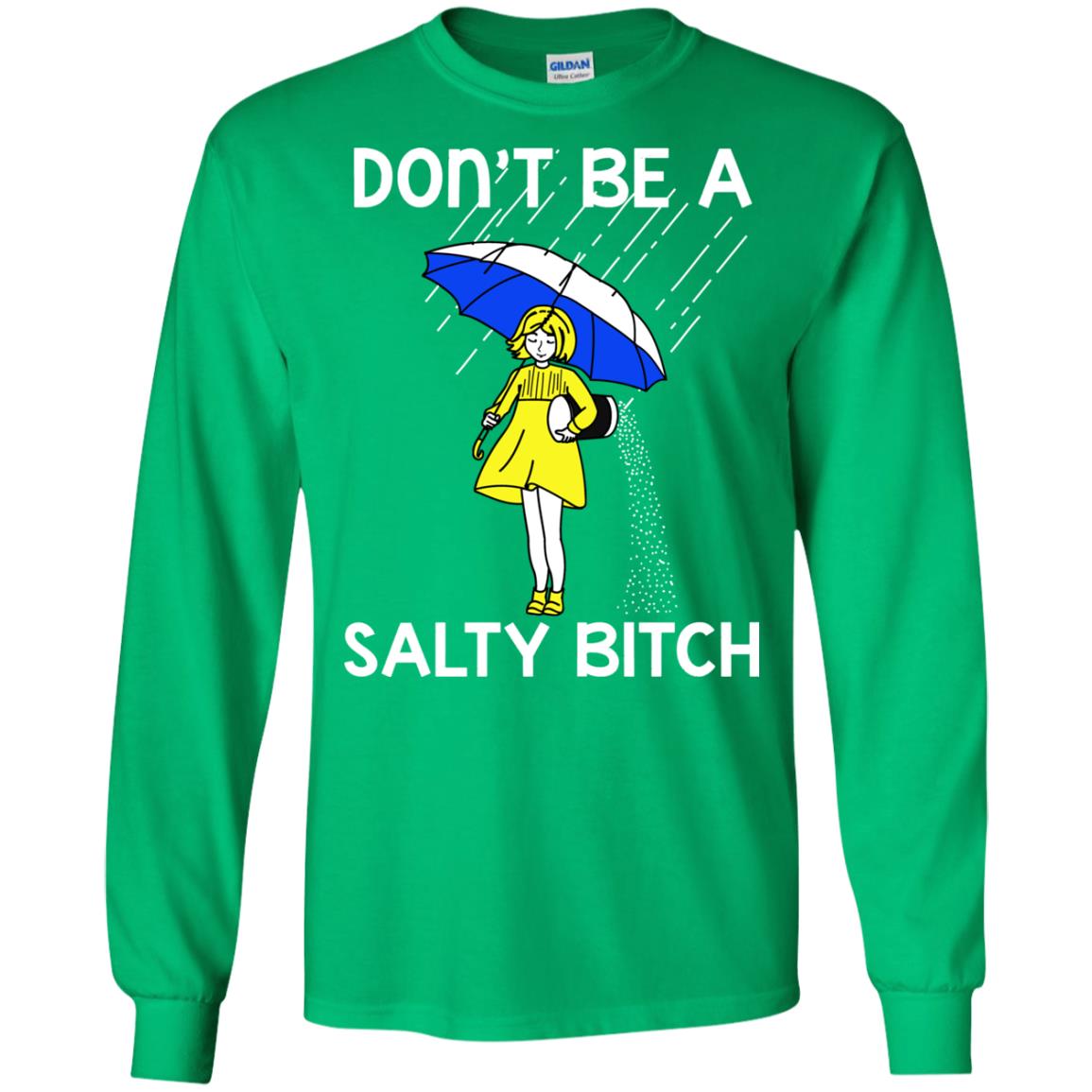 Don_t Be A Salty Bitch Shirt Irish Green