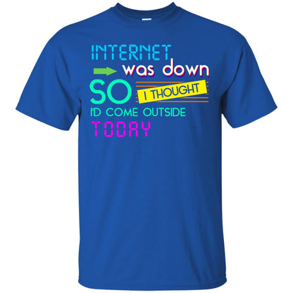 Internet Was Down So I Thought I'd Cone Outside Today T-shirt Royal