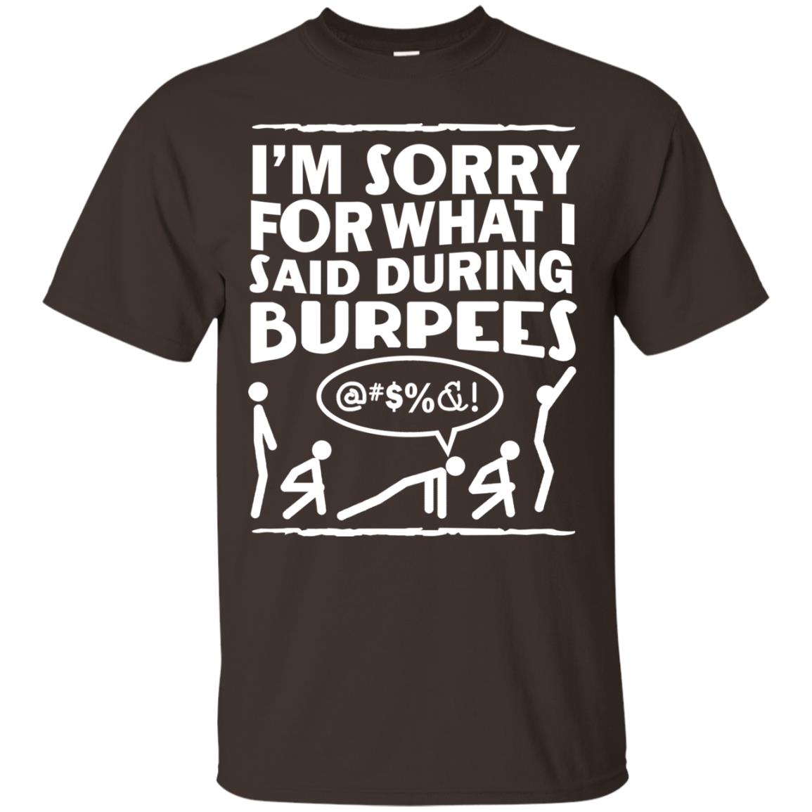 Im Sorry For What I Said During Burpees Fitness Shirts Dark Chocolate