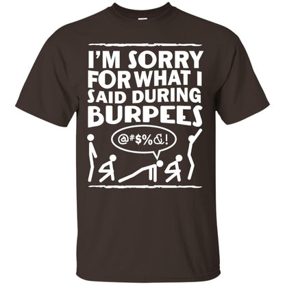 Im Sorry For What I Said During Burpees Fitness Shirts Dark Chocolate
