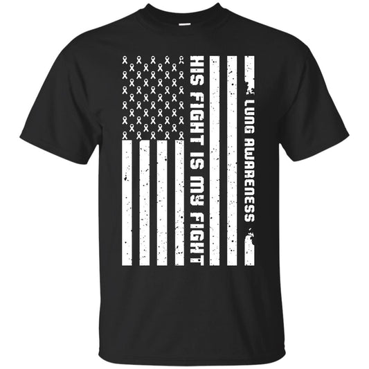 Lung Awareness His Fight Is My Fight Clear Ribbon Stars Flag Of Usa Shirt Black