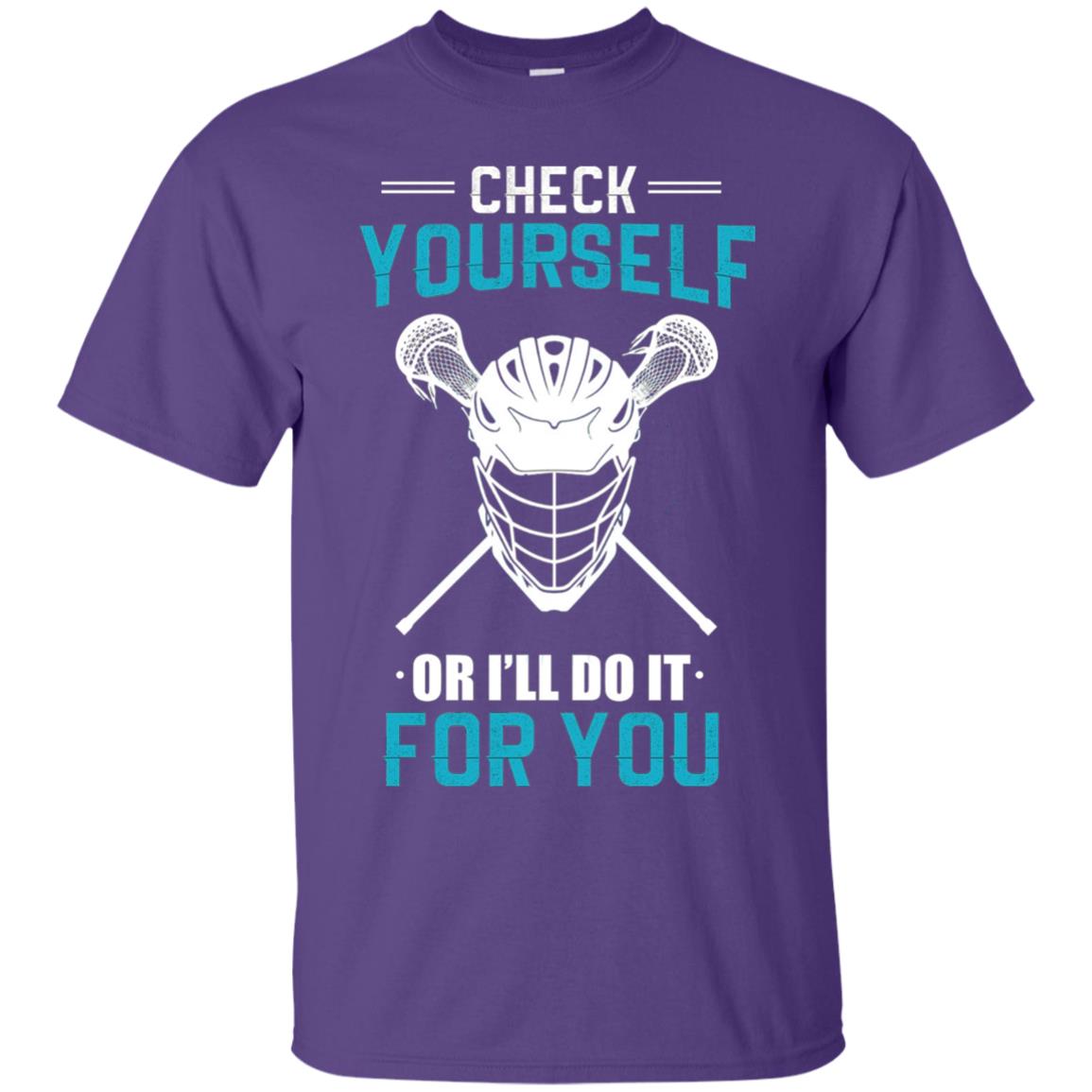 Check Yourself Or I_ll Do It For You Lacrosse Lover T-shirt Purple