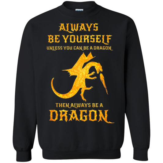 Dragon T-shirt Always Be Yourself Unless You Can Be A Dragon Black