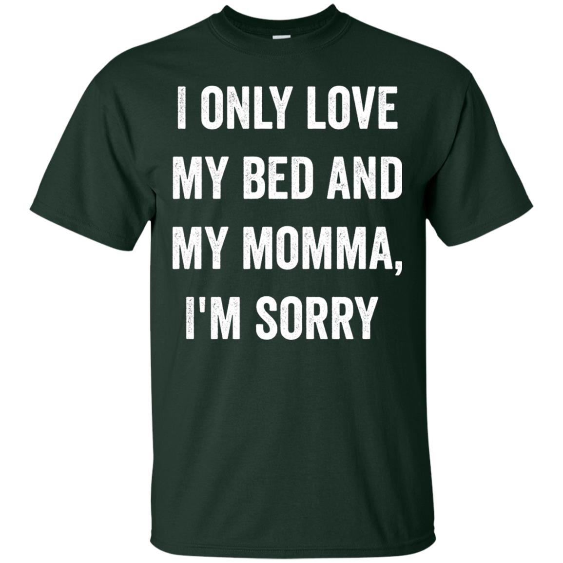 I Only Love My Bed And My Momma Family Shirt Forest