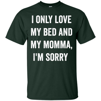 I Only Love My Bed And My Momma Family Shirt Forest