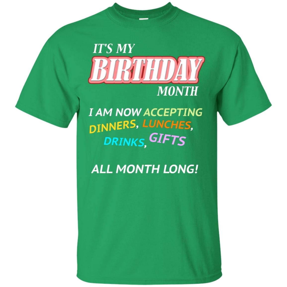 It's My Birthday Month I Am Accepting Dinner Luches Drinks Gifts All Month Long Irish Green