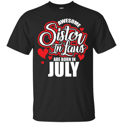 July T-shirt Awesome Sister In Laws Are Born In July Black