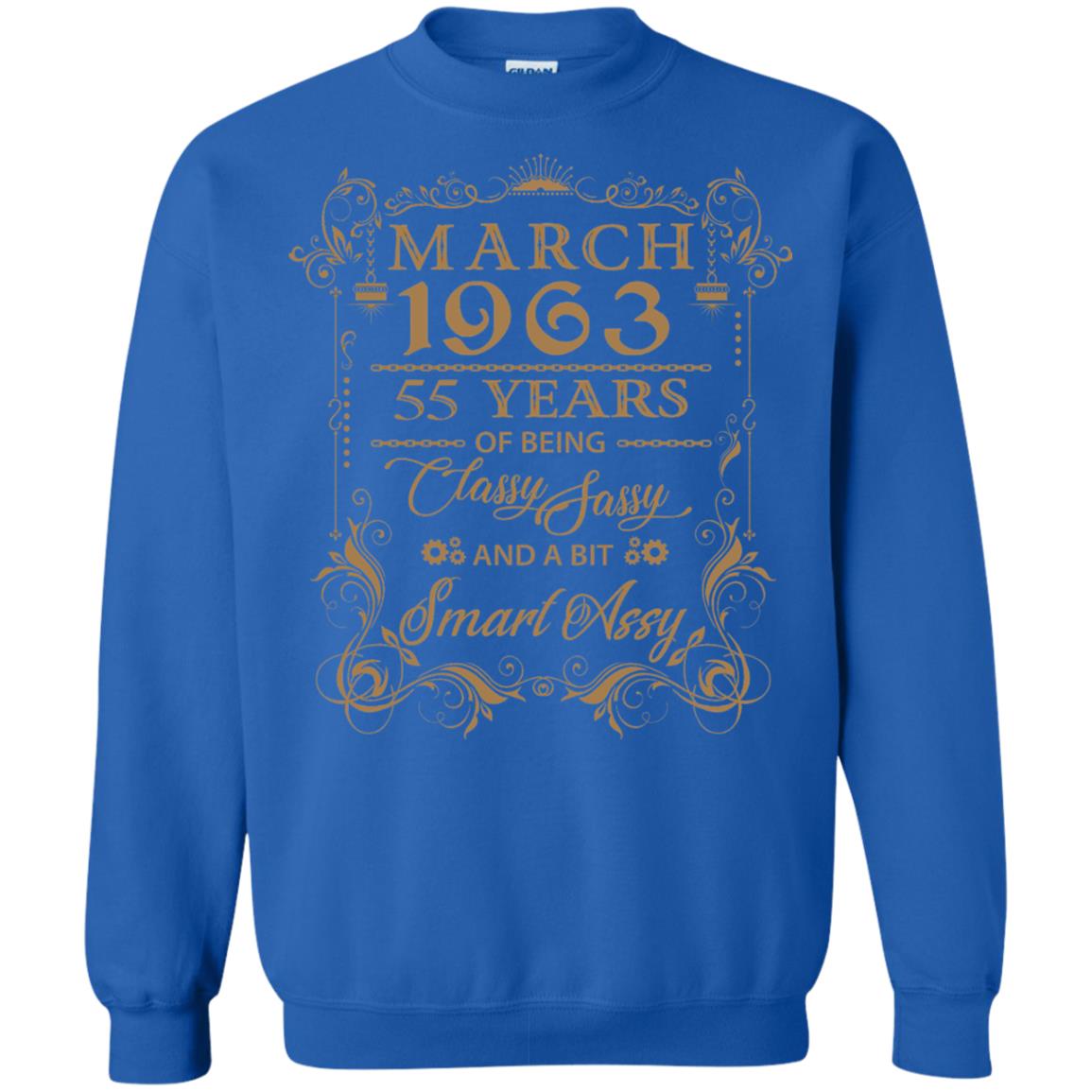 55th Birthday T-shirt March 1963 55 Years Of Being Classy Sassy Royal