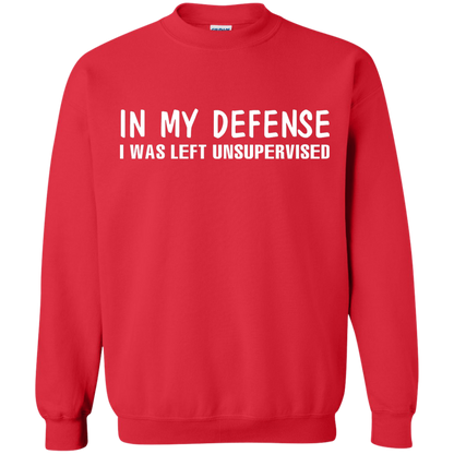 In My Defense I Was Left Unsupervised T-shirt