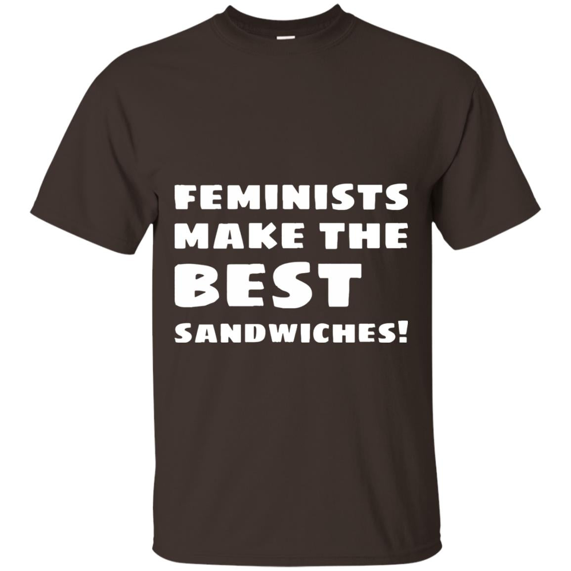 Feminists Make The Best Sandwiches Conversation T-shirt Dark Chocolate
