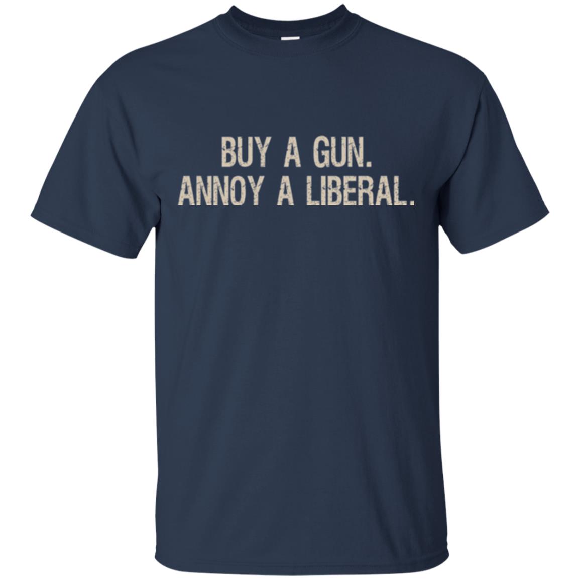 Gun Lovers T-shirt Buy A Gun Annoy A Liberal Navy