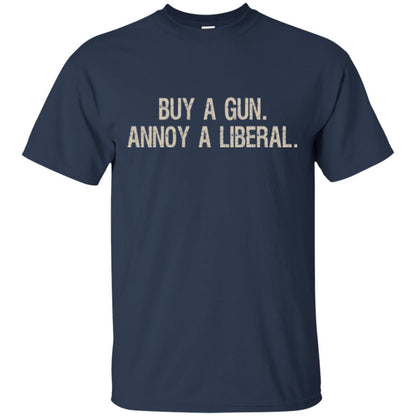 Gun Lovers T-shirt Buy A Gun Annoy A Liberal Navy