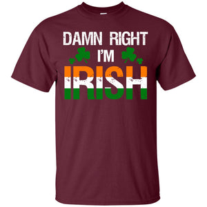 Damn Right I_m Irish ShirtG200 Gildan Ultra Cotton T-Shirt