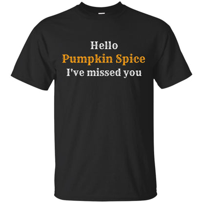 Hello Pumpkin Spice I Have Missed You Tshirt Black