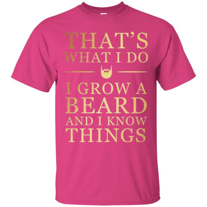 Beard T-shirt That_s What I Do I Grow A Beard And I Know Things Heliconia
