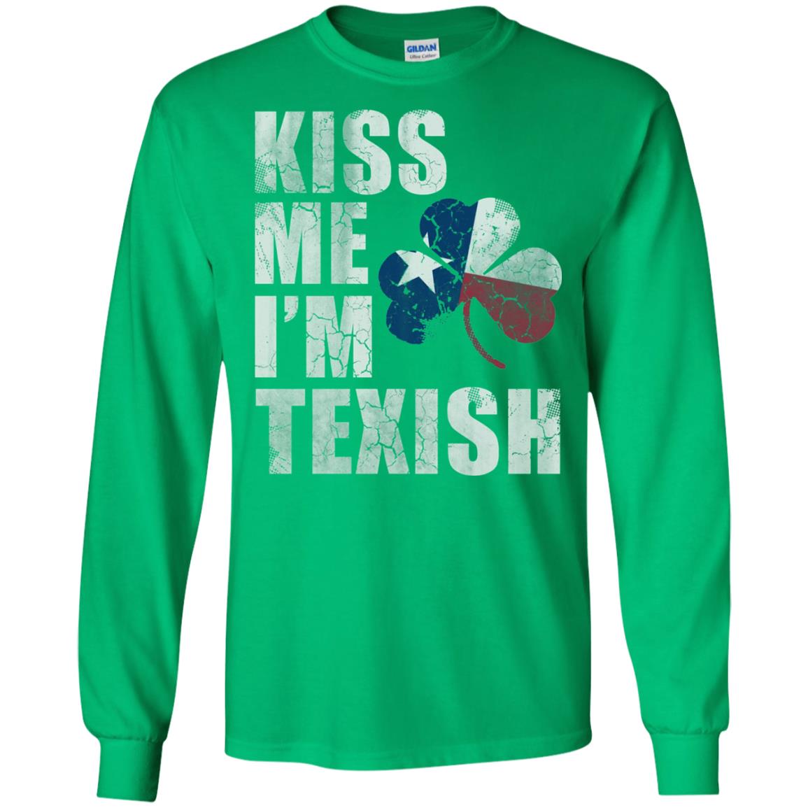 Kiss Me I_m Texish St. Patrick_s Day T-shirt Irish Green