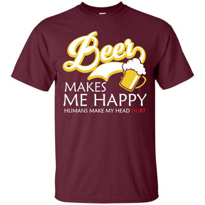 Beer Makes Me Happy Beer Lover T-shirt Maroon