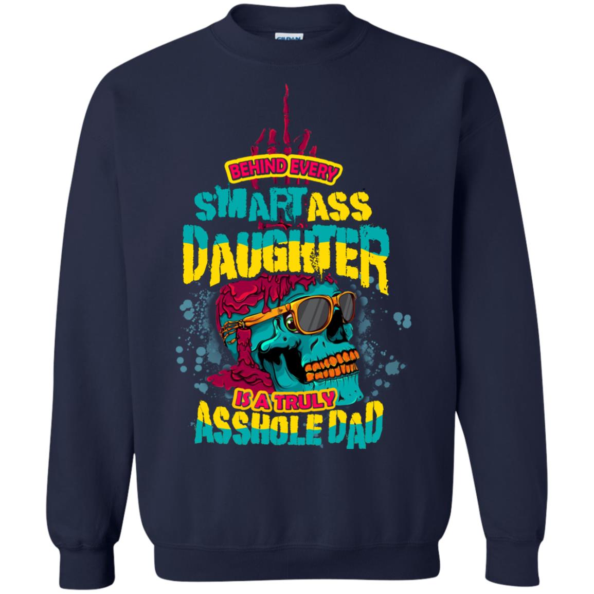 Behind Every Smart Daughter Is A Truly Dad Family Shirt Navy