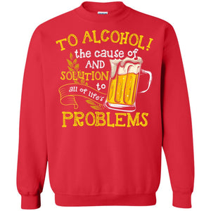To Alcohol The Cause Of And Solution Beer Lover T-shirt