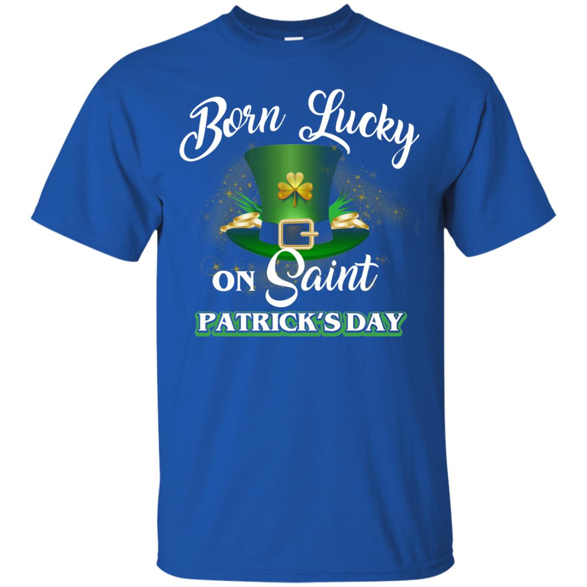 Born Lucky On Saint Patrick's Day T-shirt Royal