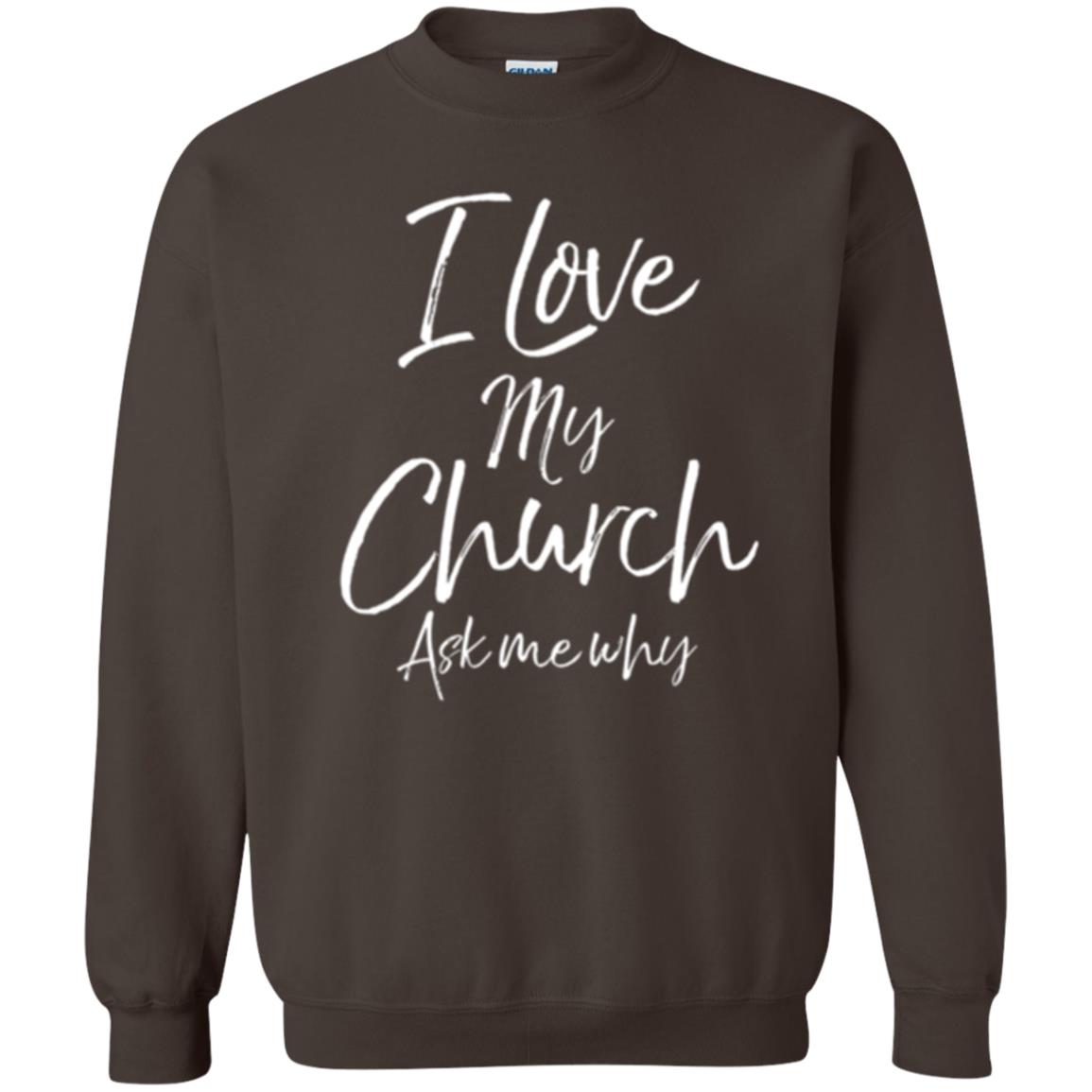 Christian T-shirt I Love My Church Ask Me Why Dark Chocolate