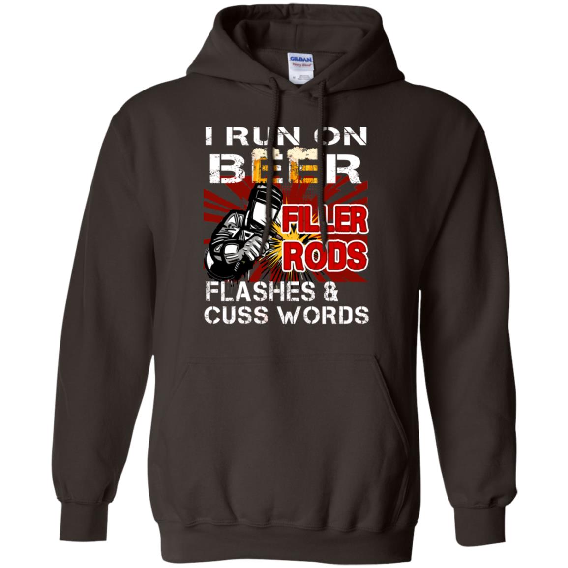 I Run On Beer Filler Rods Flashes And Cuss Words Welder Gift Shirt Dark Chocolate