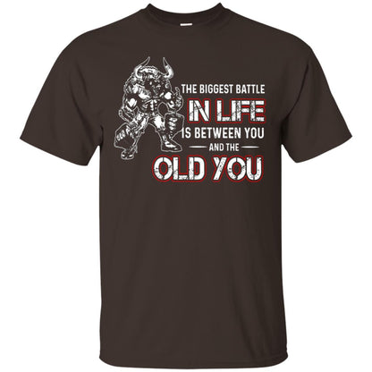 The Biggest Battle In Life Is Between You And The Old You Shirt Dark Chocolate