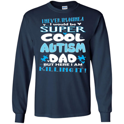 Autism Awareness Shirts I Wuold Be Super Cool Autism Dad Navy
