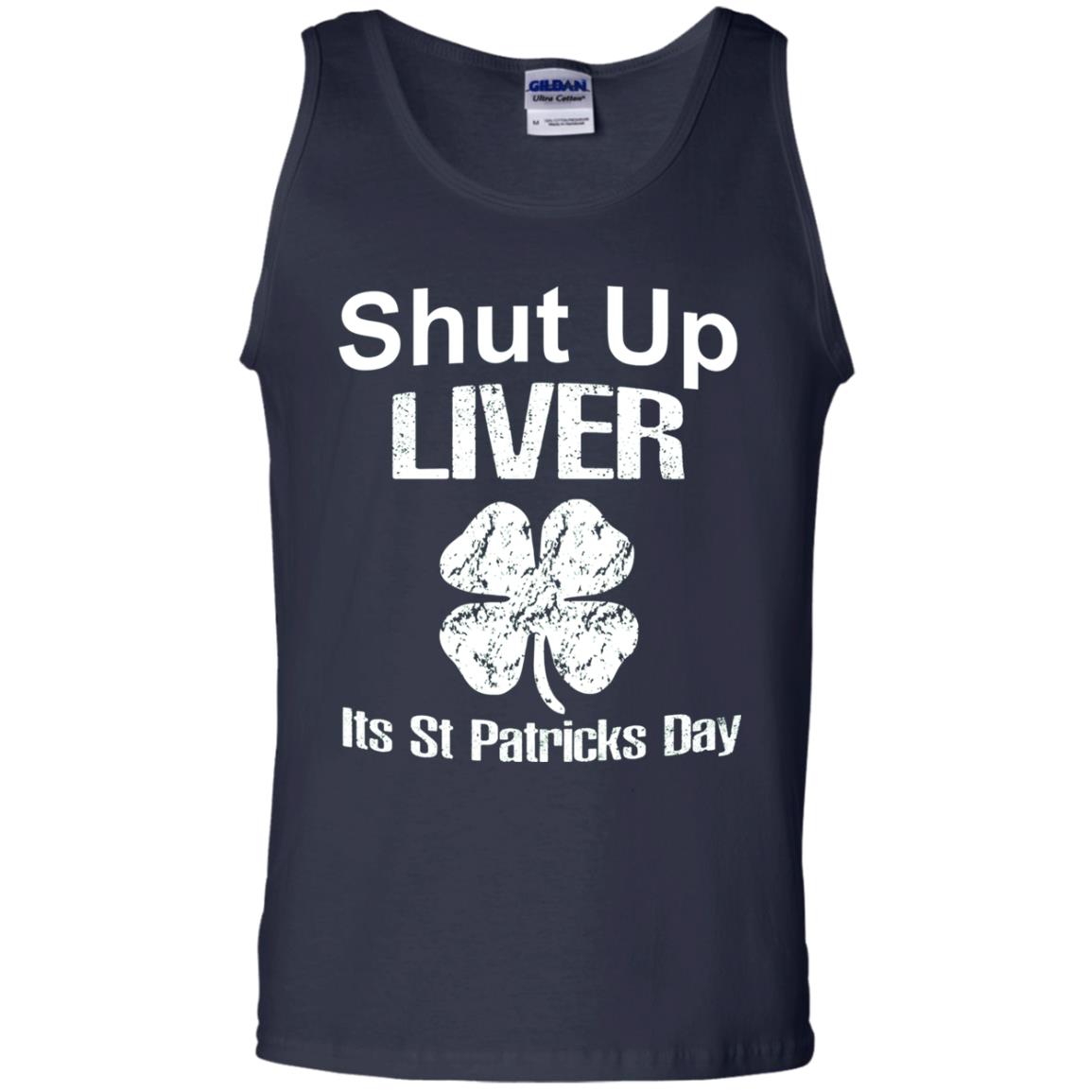 Shut Up Liver Saint Patrick_s Day T-shirt Navy