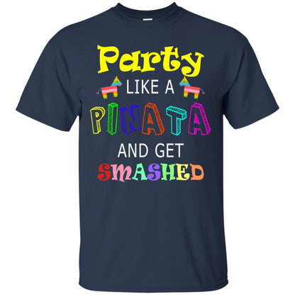 Party Like A Pinata And Get Smashed Cinco De Mayo Shirt Navy