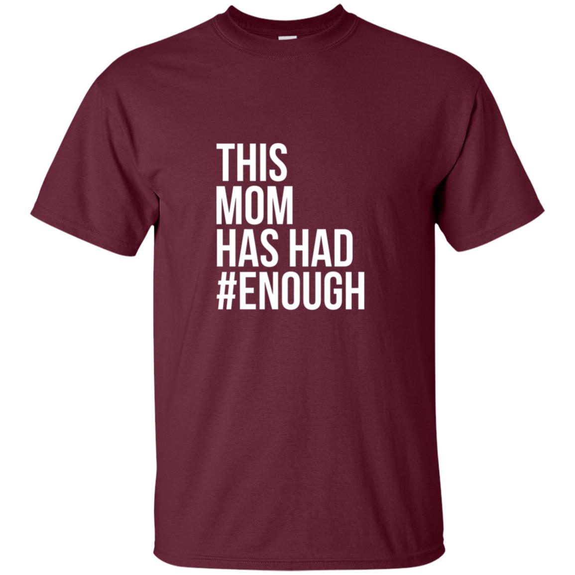 This Mom Has Had #enough National School Walkout T-shirt Maroon