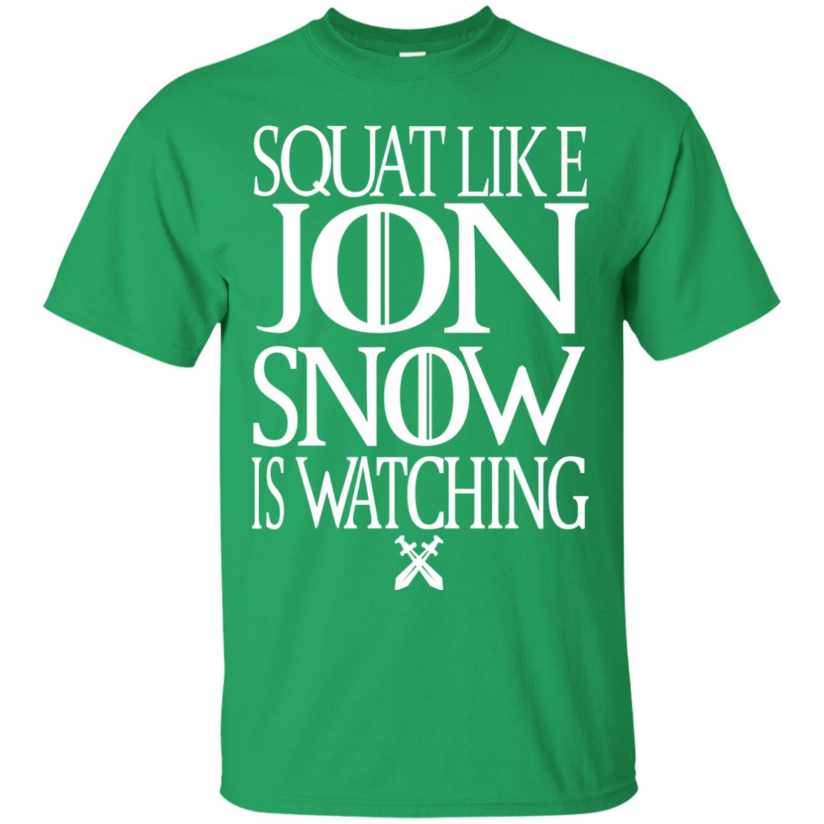 Squat Like Jon Snow Is Watching Shirts Irish Green